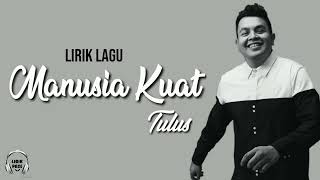 Download lagu Manusia Kuat - Tulus [Lirik Video] mp3