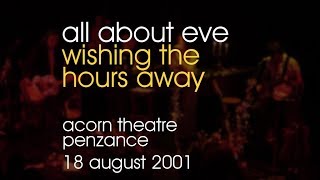 All About Eve - Wishing The Hours Away - 18/08/2001 - Penzance Acorn Theatre