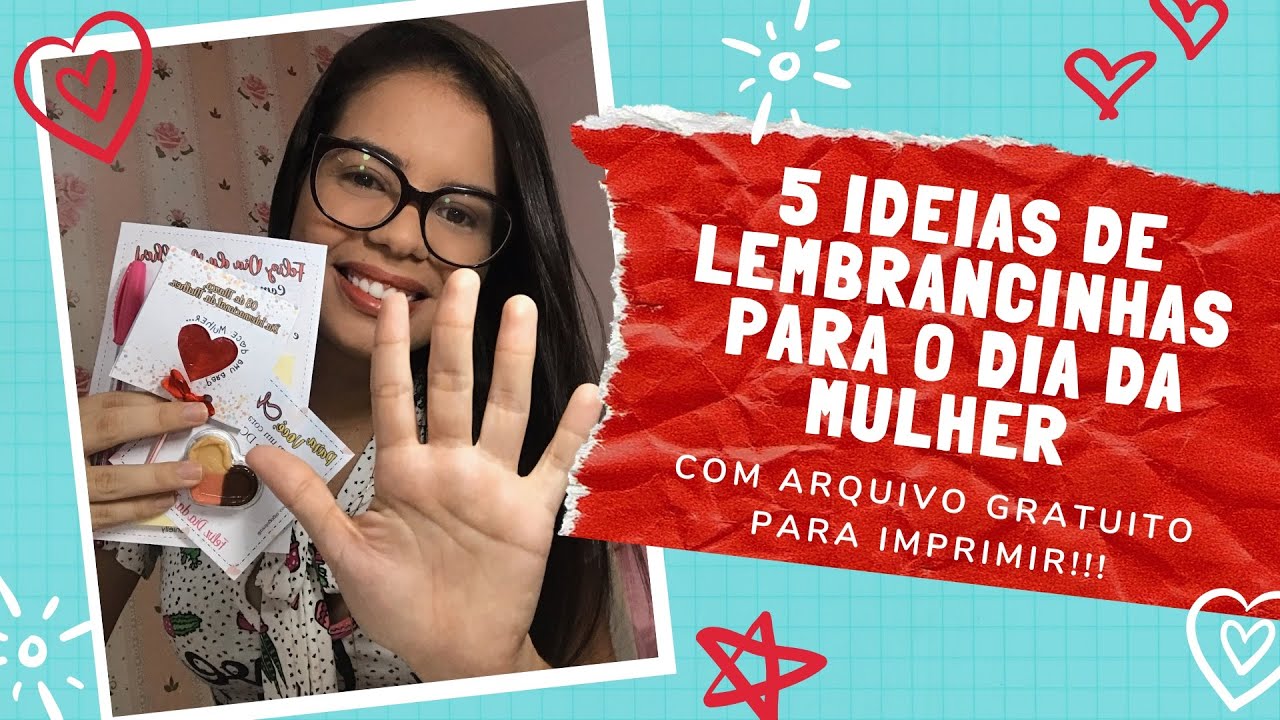LEMBRANCINHAS PARA O DIA INTERNACIONAL DA MULHER || 5 Ideias com arquivo gratuito para imprimir