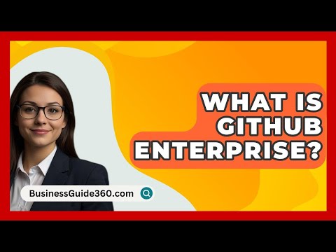 What Is GitHub Enterprise? - BusinessGuide360.com