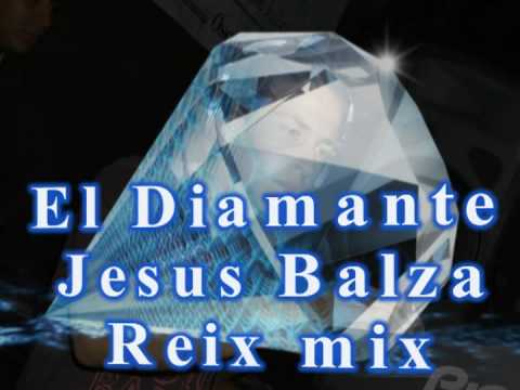 El Diamante - Jesus Balza (Reix Mix )