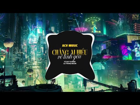 Chẳng Ai Hiểu Về Tình Yêu Remix  - Vũ Duy Khánh x DJ Trang Moon | Người Ta Chẳng Ai Hiểu Remix