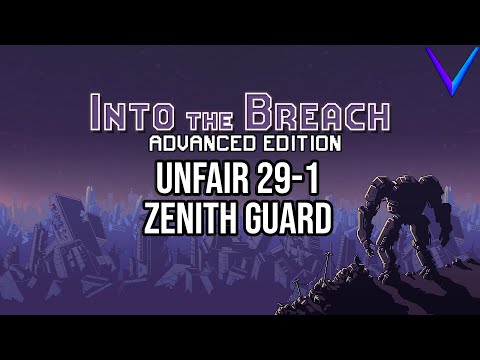 The Last Zenith Guard? | Unfair, Zenith Guard - Into the Breach: Advanced Edition 29-1