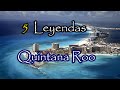 Top 5 Legends Of The State Of Quintana Roo
