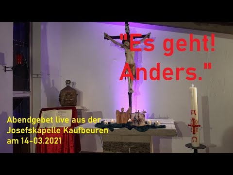 "Es geht! Anders." - Abendgebet live aus der Kapelle St. Josef in Kaufbeuren