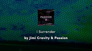 I Surrender - Jimi Cravity &amp; Passion lyric video