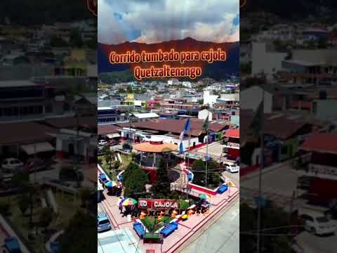 Corrido para Cajola  Quetzaltenango Guatemala