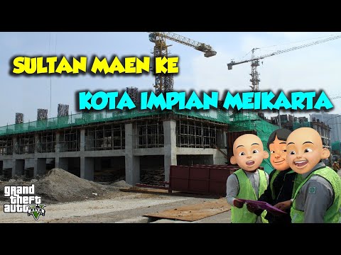 Sultan Upin Ipin maen ke Kota Impian MEIKARTA - GTA V Upin Ipin Episode Terbaru 292