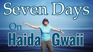Camping and Exploring Haida Gwaii for 7 Days -- My Diary Thru Video