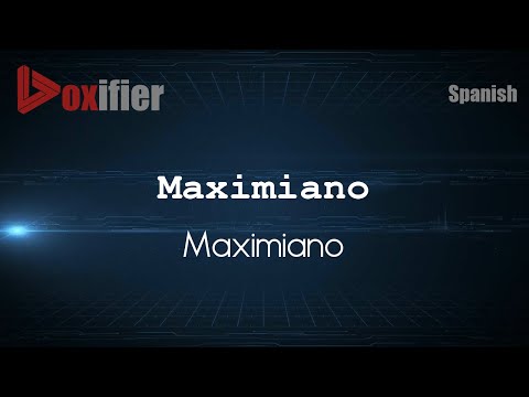 How to Pronounce Maximiano (Maximiano) in Spanish - Voxifier.com