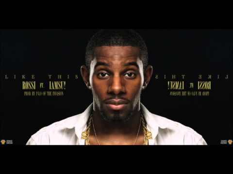 Rossi ft  IAmsu   Like This