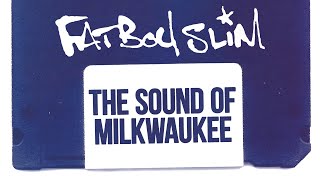Fatboy Slim - The Sound Of Milwaukee (Official Audio)