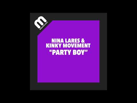 Nina Lares & Kinky Movement - Party Boy (Vocal Mix)