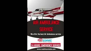 Take the Standard Air Ambulance Service in Dehradun by Medivic