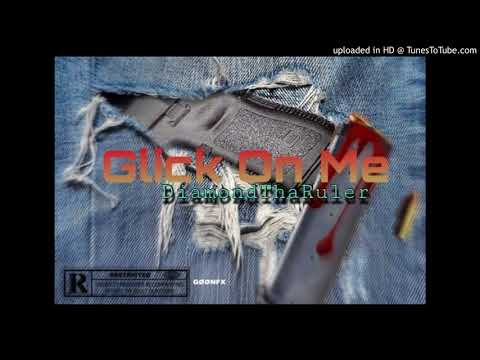 Diamond The Ruler - Glick On Me