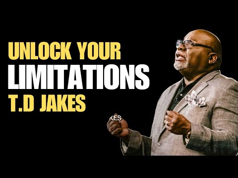UNLOCK YOUR LIMITATIONS | BEST PERSONAL MOTIVATION SPEECH | TD JAKES