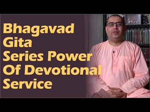 Bhagavad Gita Series Power of Devotional service by Gokuleshwar prabhu