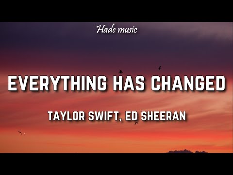 Taylor Swift - Everything has changed (Lyrics) ft. Ed Sheeran