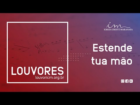 Estende Tua Mão - Igreja Cristã Maranata