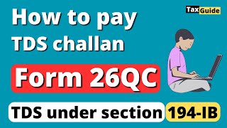 How to pay TDS challan in Form 26QC online | Form 26QC Filing for TDS u/s 194IB | 26-QC filing