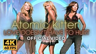 [4K] Atomic Kitten - Love Doesn&#39;t Have to Hurt (Official Video)