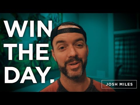 How to WIN the day