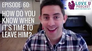 How Do You Know When It's Time to Leave Him?