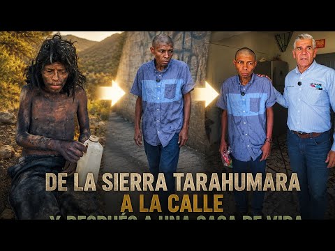 DE LA SIERRA TARAHUMARA A LA CALLE Y DESPUÉS A UNA CASA DE VIDA