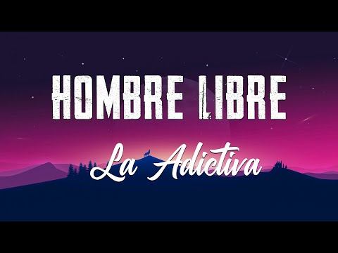 Hombre Libre - La Adictiva - Letra