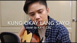 Kung Okay Lang Sa’yo - True Faith (KAYE CAL Acoustic Cover)