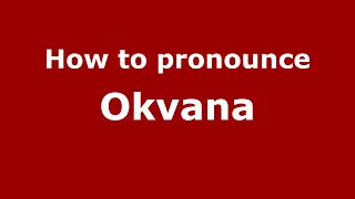How to pronounce Okvana