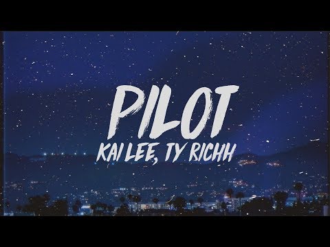 Kai Lee - Pilot (Lyrics) ft. Ty Richh