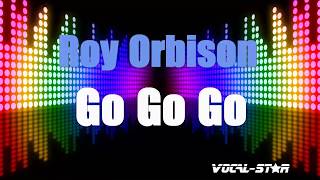 Roy Orbison - Go Go Go (Karaoke Version) with Lyrics HD Vocal-Star Karaoke