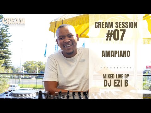 Cream Session #07 - Ezi B | Amapiano