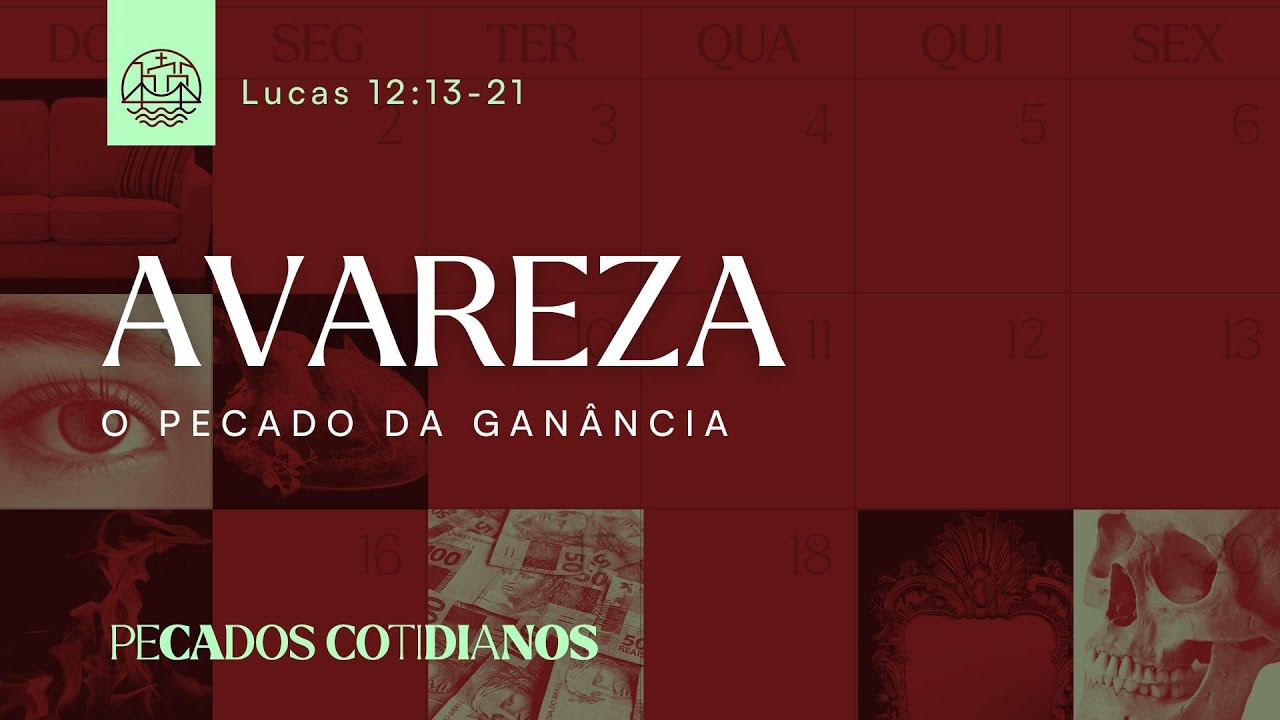 Avareza: o Pecado da Ganância - Lucas 12:13-21 (08/10/2023)
