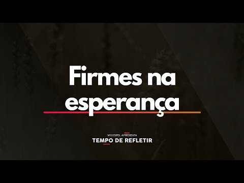 Tempo de Refletir 2561 - Firmes na esperança