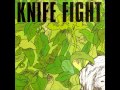 Knife Fight - No More 
