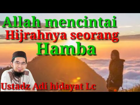 Allah mencintai hijrahnya seorang hamba ll ustadz Adi hidayat Lc