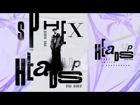 SPHEX ft. RWELLA & KRAZYDREAD - HEADS UP (PROD. RAZE)