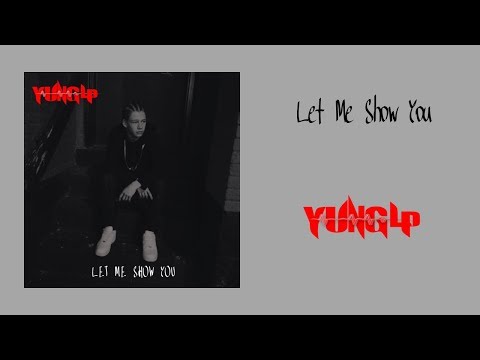 Yung LP - Let Me Show You (Prod. By Erv Noel)
