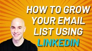 How To Build Your Email List Using LinkedIn