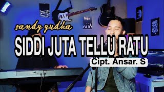 Download lagu SIDDI JUTA TELLU RATU - ANSAR. S | Cover by Sandi Yudha mp3