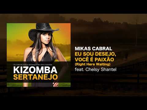 Kizomba Sertanejo -  Eu Sou Desejo, Você é Paixão - Mikas Cabral feat. Chelsy Shantel