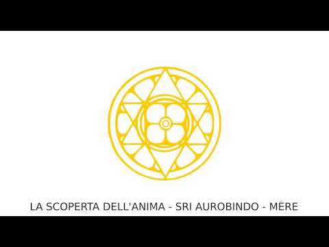 La Scoperta dell'Anima - Sri Aurobindo e Mére - (lettura completa)