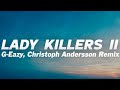G Eazy Lady Killers II Christoph Andersson Remix Lyrics