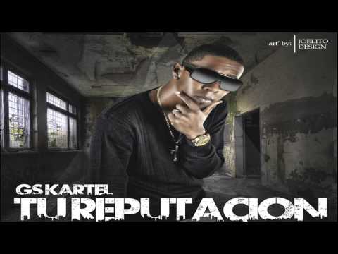 Gs Kartel - Tu Reputación