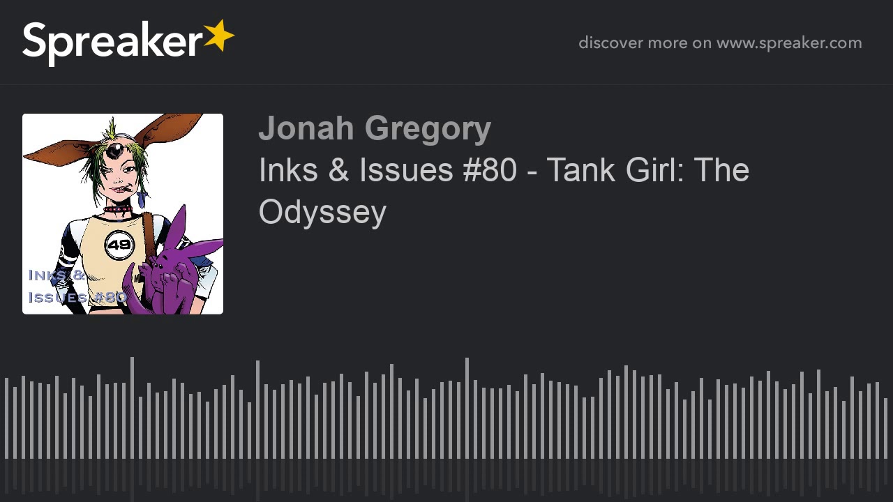 Inks & Issues #80 - Tank Girl: The Odyssey