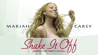 Mariah Carey - Shake It Off (Doing Too Much Remix)
