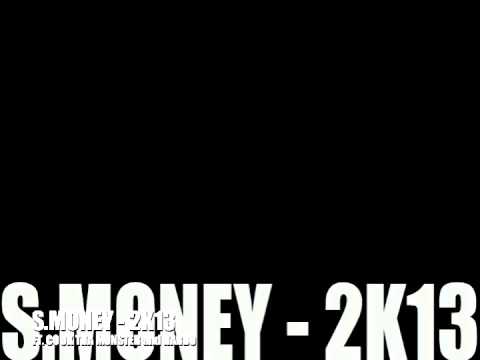 S.MONEY -2K13 feat. Cook Tha Monster and Hardo