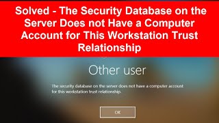 The Database on the Server Does not Have a Computer Account for This Workstation Trust Relationship